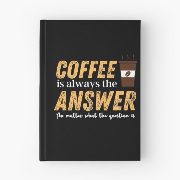 Item preview,  coffee is the answer no matter what the question is designed and sold by vidyaroul.