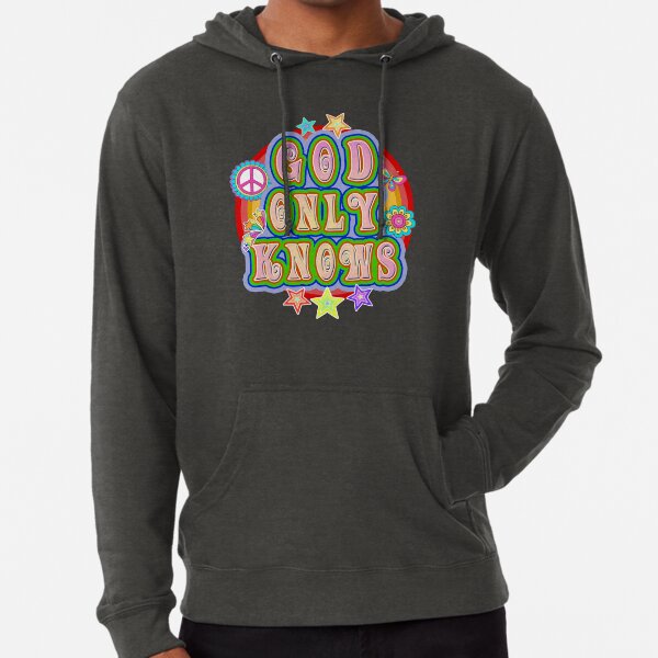 God Only Knows Hoodies & Sweatshirts for Sale | Redbubble