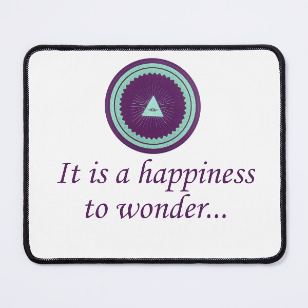 Item preview, It is Happiness To Wonder - Wonder Quotes designed and sold by CrankyOldDude.