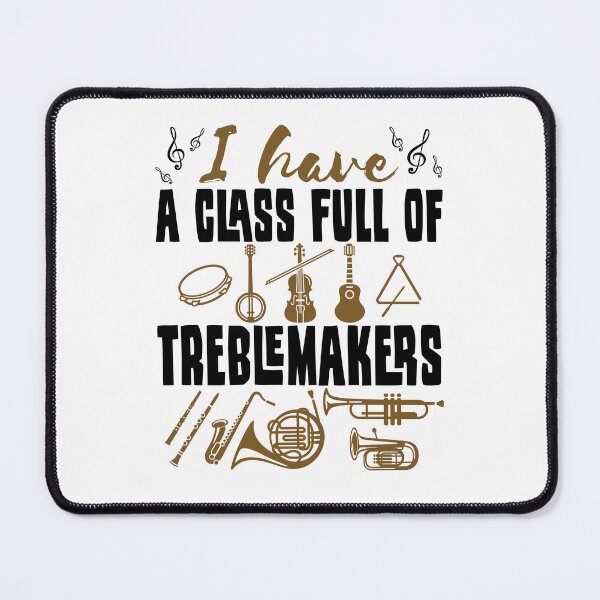 Item preview, I Have a Class Full of Treblemakers Treble Band Director Music Teacher designed and sold by jaygo.