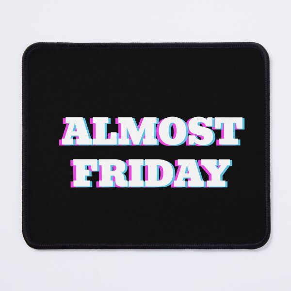 Item preview, Almost Friday - Cool Friday wear Black designed and sold by MeditationMind.