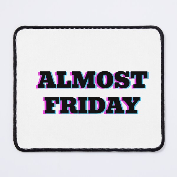 Item preview, Almost Friday - Cool Friday wear White designed and sold by MeditationMind.