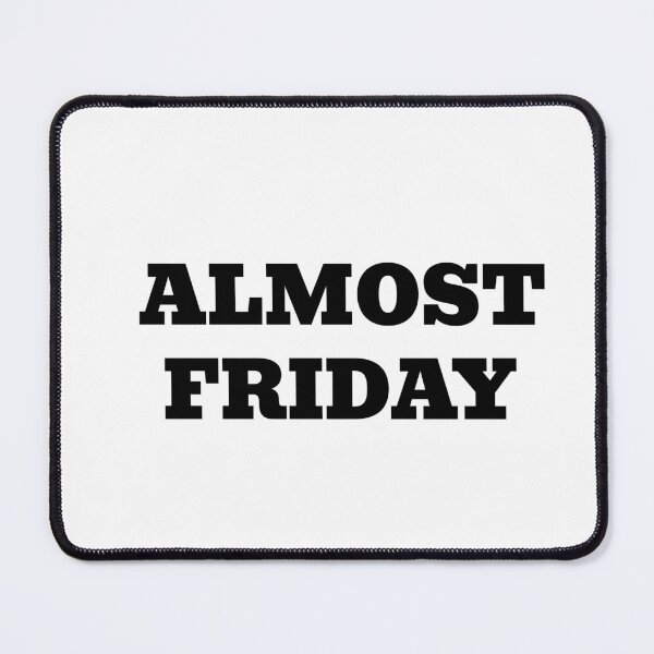 Item preview, Almost Friday - Cool Friday casual wear White designed and sold by MeditationMind.