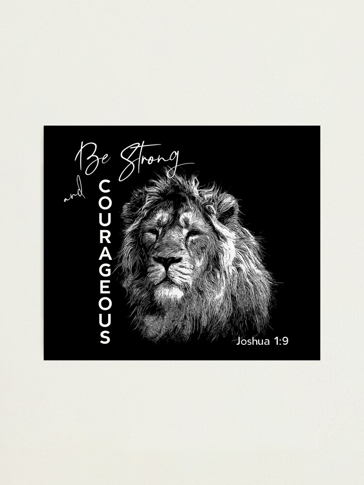 Black and white lion - bible verse Joshua 1:9 be strong and
