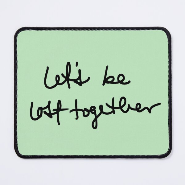 Item preview, Let's be lost together designed and sold by FinapplePudding.