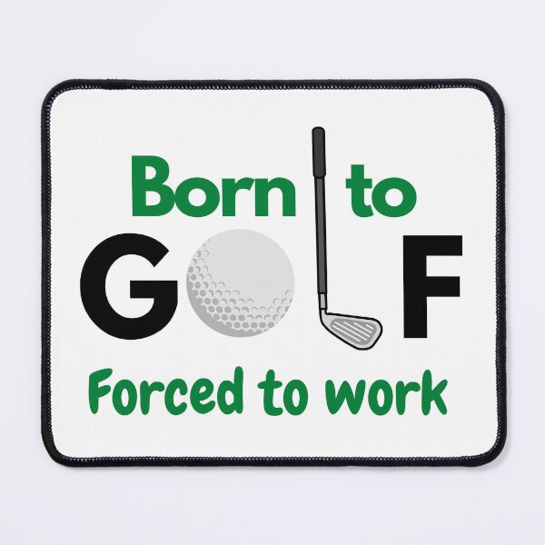 Item preview, Born to golf forced to work designed and sold by Rileyjoel2003.