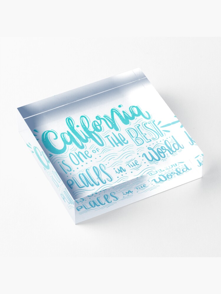 Alternate view of California - Once of the best places in the world! Calligraphic hand writing Acrylic Block