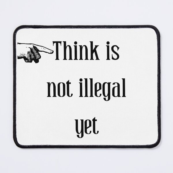 Item preview, Think is not illegal yet designed and sold by BigBasement.