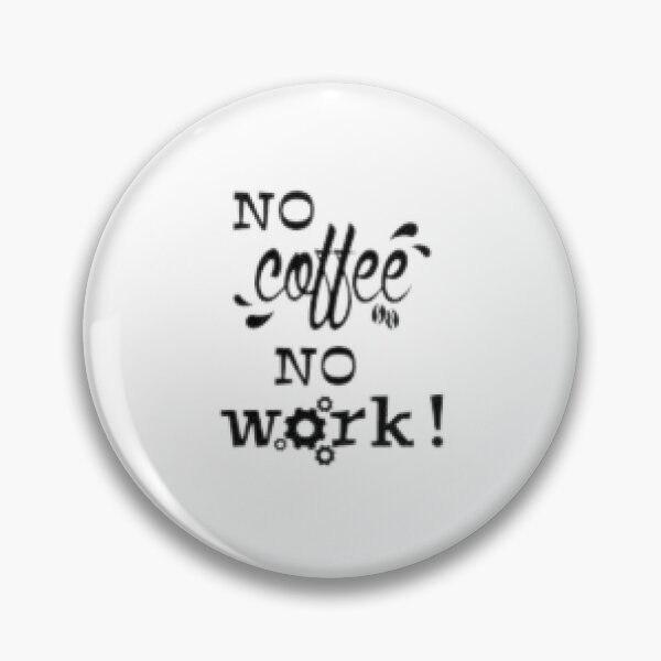 Item preview, No coffee no work designed and sold by Rileks.