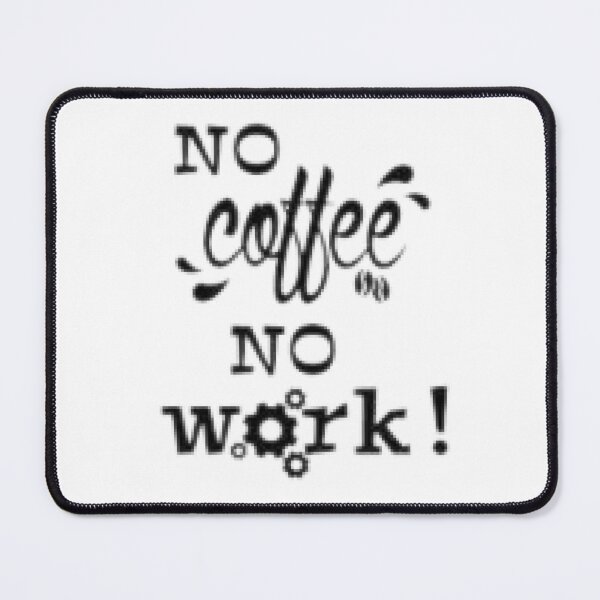 Item preview, No coffee no work designed and sold by Rileks.