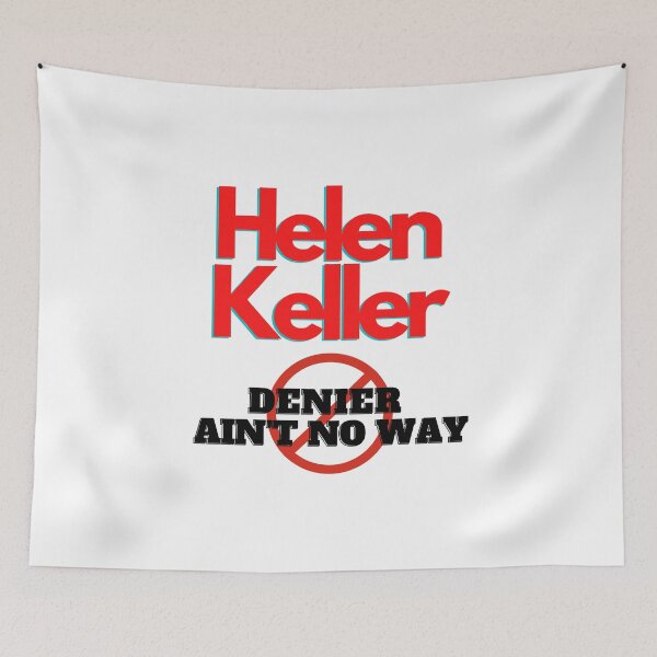 Item preview, Helen Keller Denier Ain't no way, Helen Keller, Willow Days designed and sold by avit1.