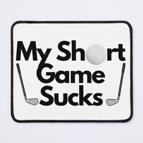 Item preview, My short game sucks designed and sold by Rileyjoel2003.