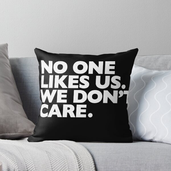 Item preview, NO ONE LIKES US. WE DON'T CARE. designed and sold by Reamker.