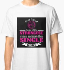 strongest single moms Classic T-Shirt