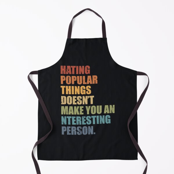 Item preview, Hating popular things doesn’t make you an interesting person. Quote. designed and sold by SweetLog.