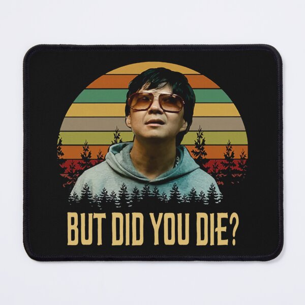 Item preview, But Did You Die Shirts, Mr. Chow The Hangover Shirt, Movie Poster Gifts, Custom Shirt, Vintage Retro designed and sold by MaynardOwens.