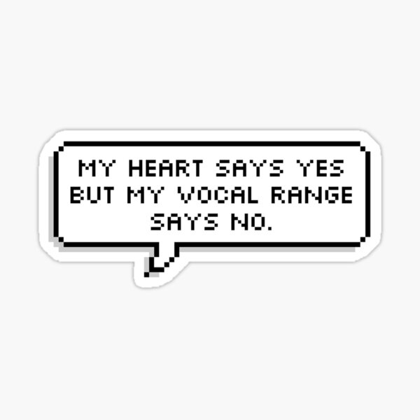 Item preview, My heart says yes but my vocal range says no designed and sold by MadEDesigns.