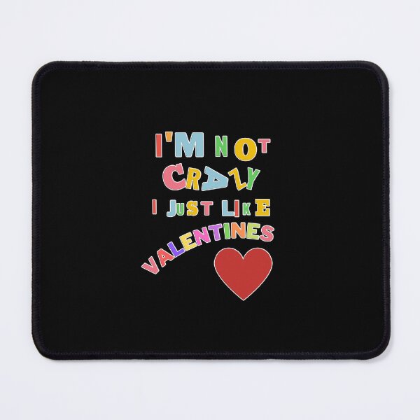 Item preview, I'm Not Crazy, I Just Like VALENTINES designed and sold by MovieSetStories.
