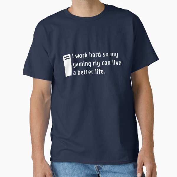 Item preview, I work hard so my gaming rig can live a better life. designed and sold by ohellooo.