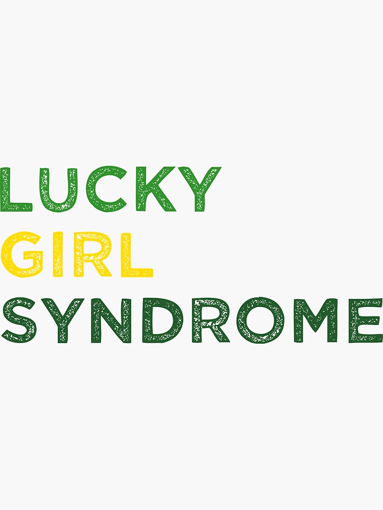 " Lucky Girl Syndrome" Sticker for Sale by Marya77 Redbubble