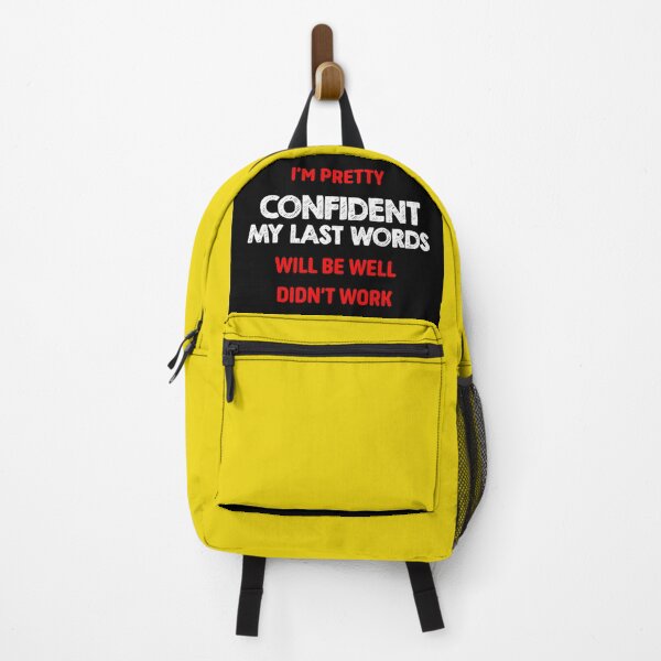 Item preview, I'm Pretty Confident My Last Words Will Be Well Didn't Work designed and sold by ProPrint .designs.