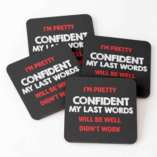 Item preview, I'm Pretty Confident My Last Words Will Be Well Didn't Work designed and sold by ProPrint .designs.