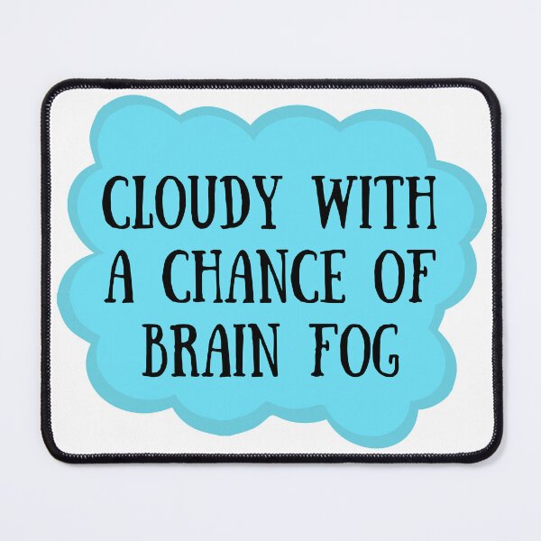 Item preview, Cloudy with a Chance of Brain Fog designed and sold by DrawnInTheFog.