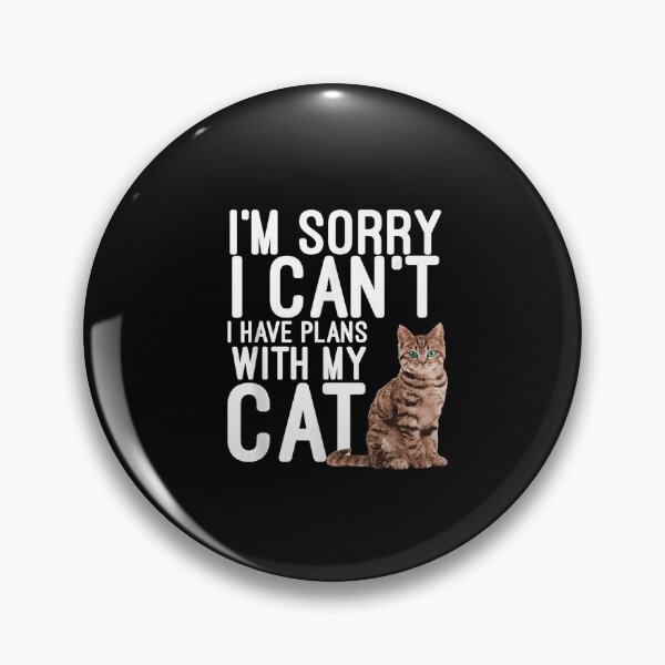 Item preview, Sorry I Can't I Have Plans With My Cat designed and sold by loutfileo.