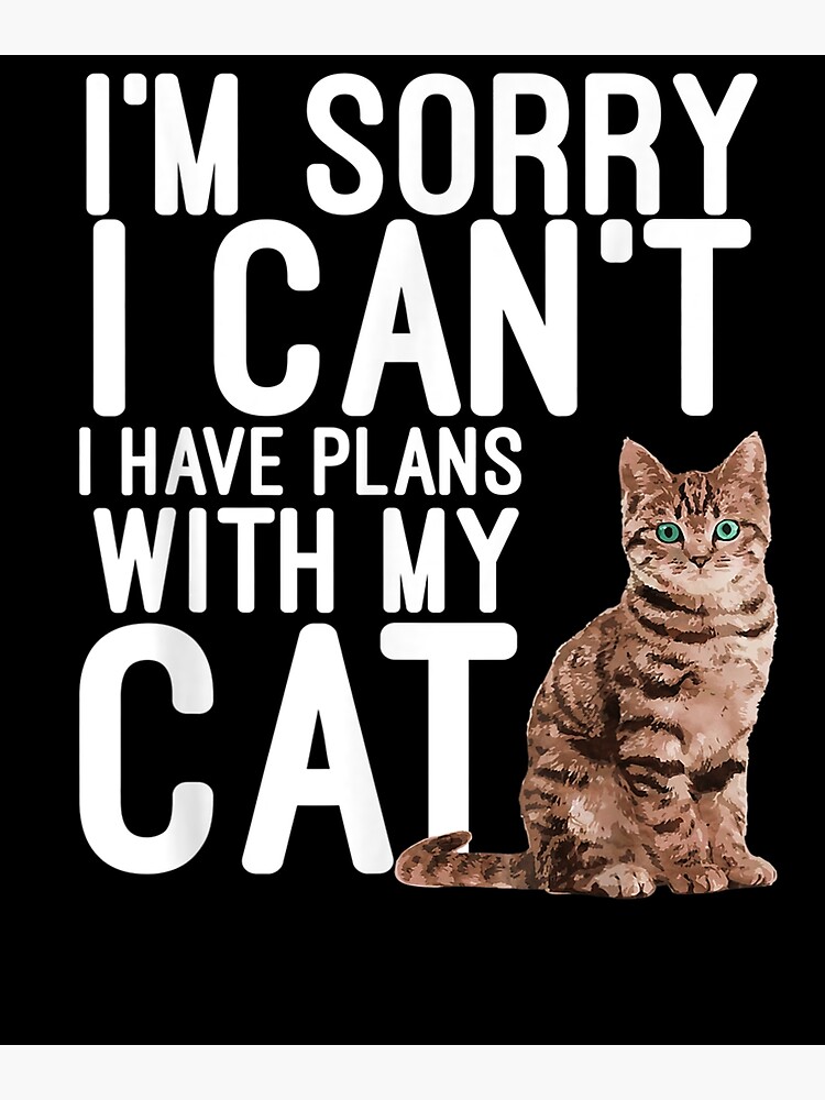 i have plans with my cat