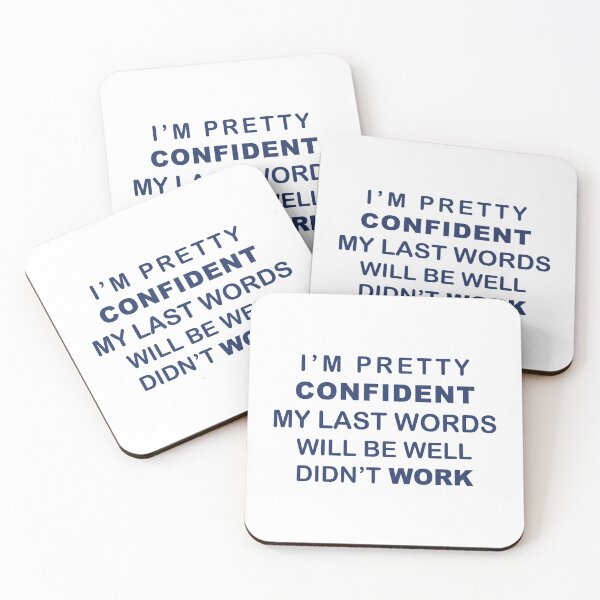 Item preview,  I'm Pretty Confident My Last Words Will Be Well Didn't Work designed and sold by ProPrint .designs.