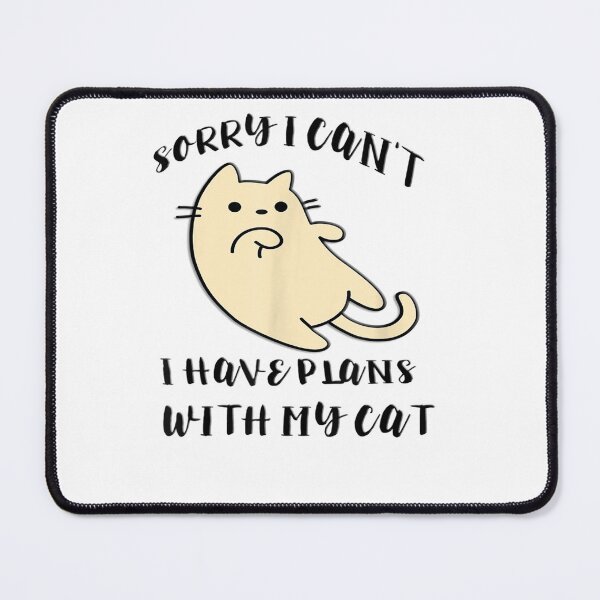 Item preview, Sorry I Can't I Have Plans With My Cat designed and sold by loutfileo.