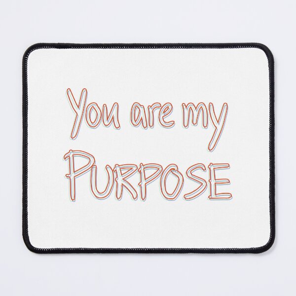 Item preview, You Are My Purpose designed and sold by markeralchemy.