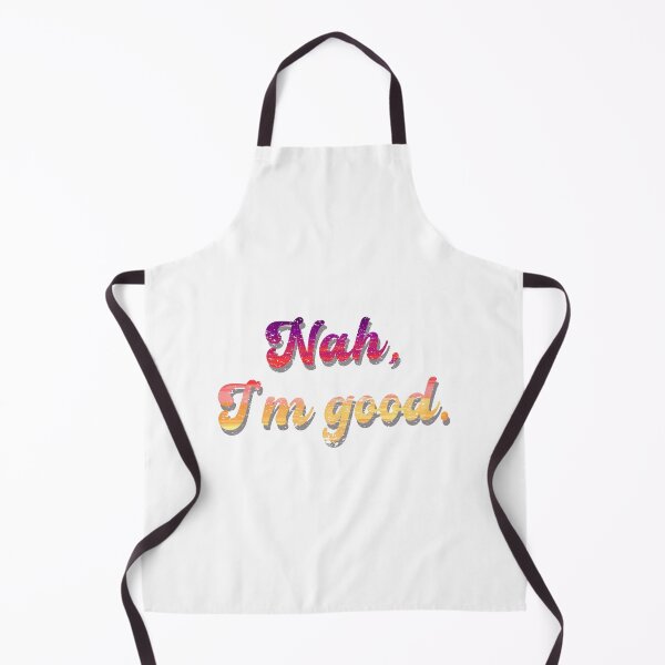 Item preview, Nah, I'm good. designed and sold by GeekPopDesigns.