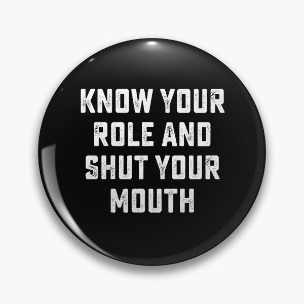 Item preview, Know your role and shut your mouth designed and sold by DesignMacy.