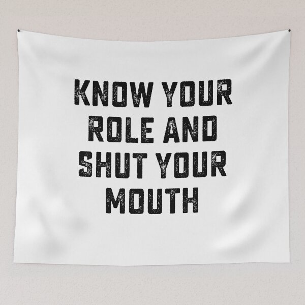 Item preview, Know your role and shut your mouth designed and sold by DesignMacy.