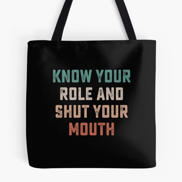 Item preview, Know your role and shut your mouth designed and sold by DesignMacy.