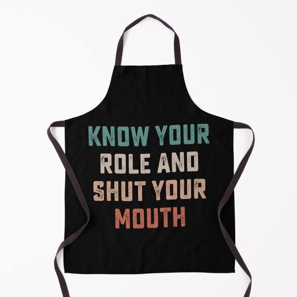 Item preview, Know your role and shut your mouth designed and sold by DesignMacy.