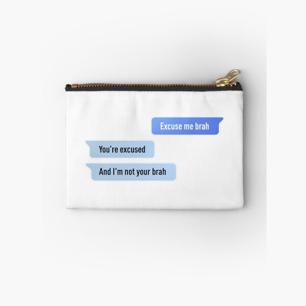 Item preview, Excuse Me Brah. You're Excused, And I'm not Your Brah designed and sold by FilipeFerreira.