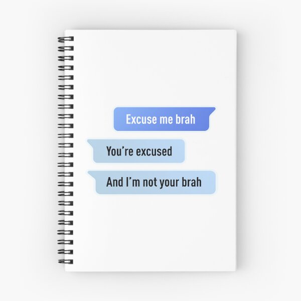 Item preview, Excuse Me Brah. You're Excused, And I'm not Your Brah (Centered Design) designed and sold by FilipeFerreira.