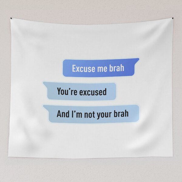 Item preview, Excuse Me Brah. You're Excused, And I'm not Your Brah (Centered Design) designed and sold by FilipeFerreira.