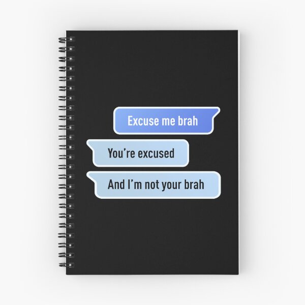 Item preview, Excuse Me Brah. You're Excused, And I'm not Your Brah (Centered Design - Black BG) designed and sold by FilipeFerreira.