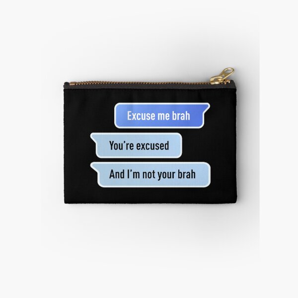 Item preview, Excuse Me Brah. You're Excused, And I'm not Your Brah (Centered Design - Black BG) designed and sold by FilipeFerreira.