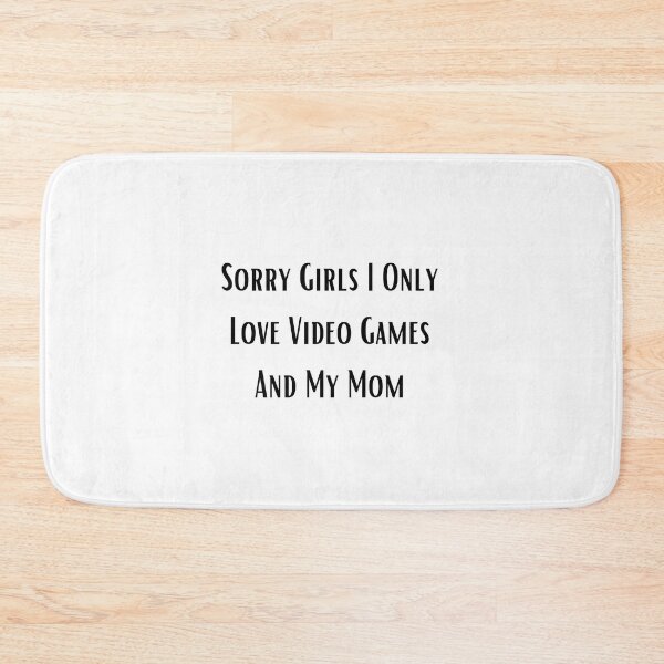 Item preview, Sorry Girls I Only Love Video Games And My Mom designed and sold by erion-store.