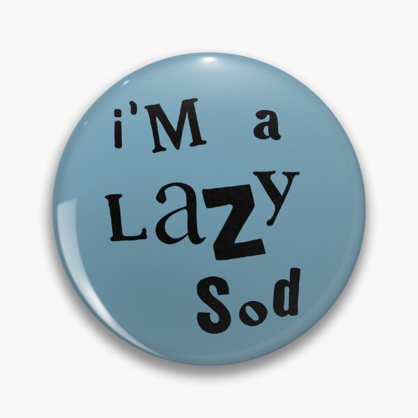 Item preview, i'M a LaZy Sod designed and sold by pinkmonkeybird.