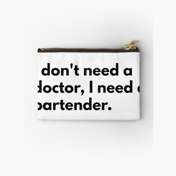Item preview, I don't need a doctor, I need a bartender. designed and sold by Dj Gavric998.