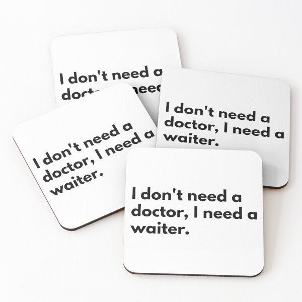 Item preview, I don't need a doctor, I need a waiter. designed and sold by Dj Gavric998.