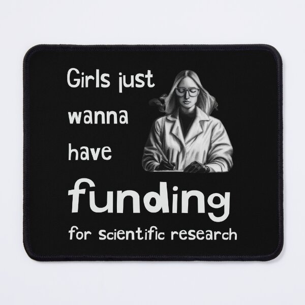 Item preview, Girls just wanna have funding for scientific research designed and sold by Rahdoo.