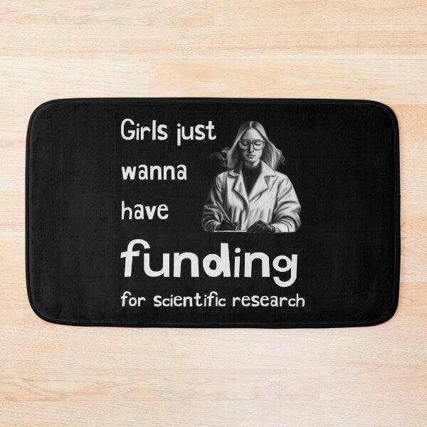Item preview, Girls just wanna have funding for scientific research designed and sold by Rahdoo.