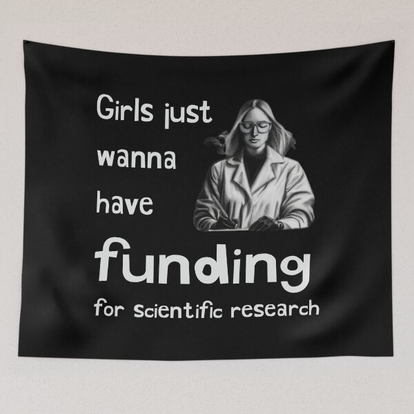 Item preview, Girls just wanna have funding for scientific research designed and sold by Rahdoo.
