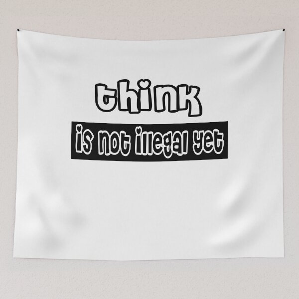 Item preview, Think is not illegal yet designed and sold by stylechoc.